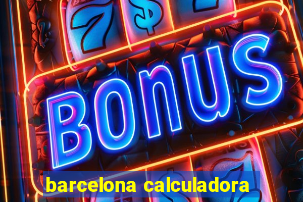 barcelona calculadora